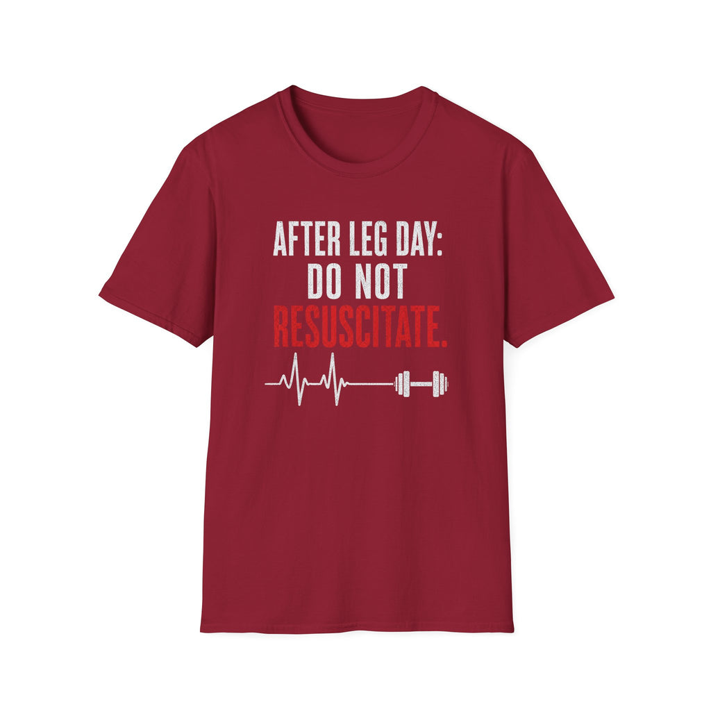 After Leg Day: Do Not Resuscitate T-Shirt