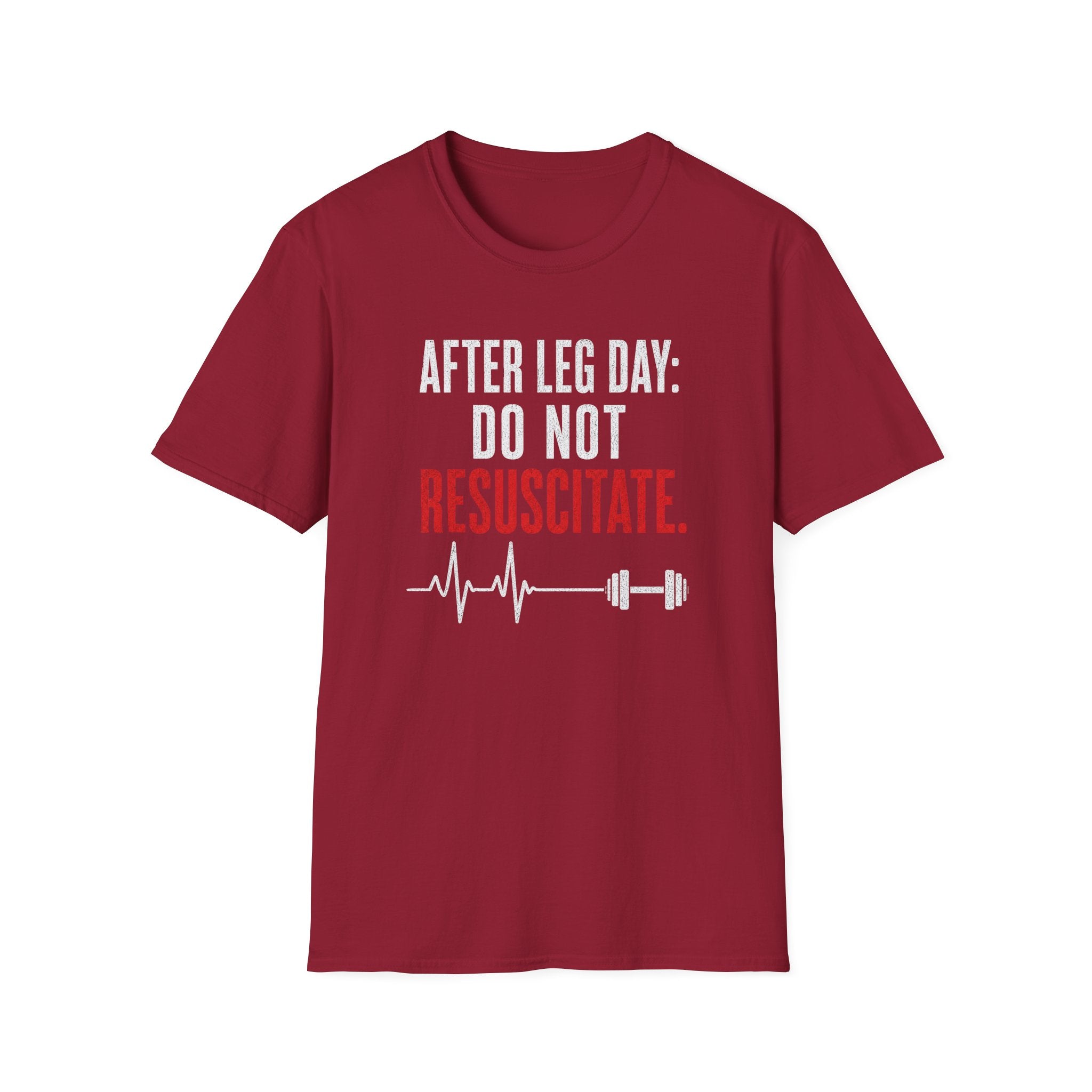 After Leg Day: Do Not Resuscitate T-Shirt