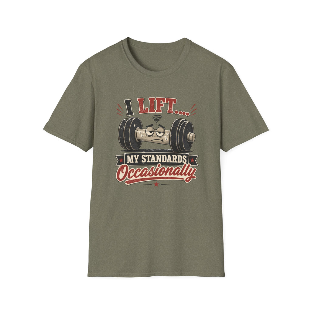 I Lift My Standards Occasionally T-Shirt