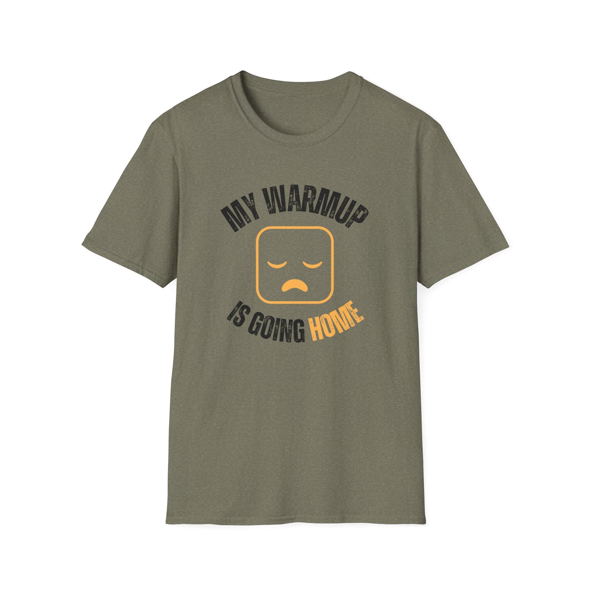 My Warmup Is Going Home T-Shirt