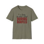 During Burpees T-Shirt