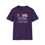 75 Hard, Tried, Close Enough T-Shirt