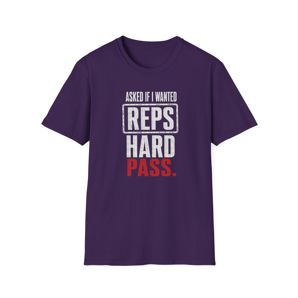 Asked If I Wanted Reps: Hard Pass T-Shirt