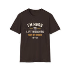 I'm Here to Lift Weights Not My Mood T-Shirt