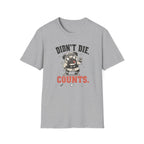 Didn't Die Counts T-Shirt
