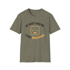 My Body Said No T-Shirt