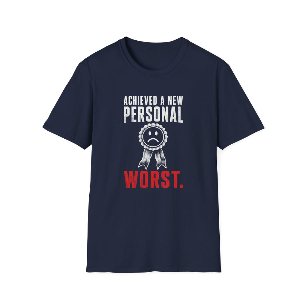 Achieved A New Personal Worst T-Shirt