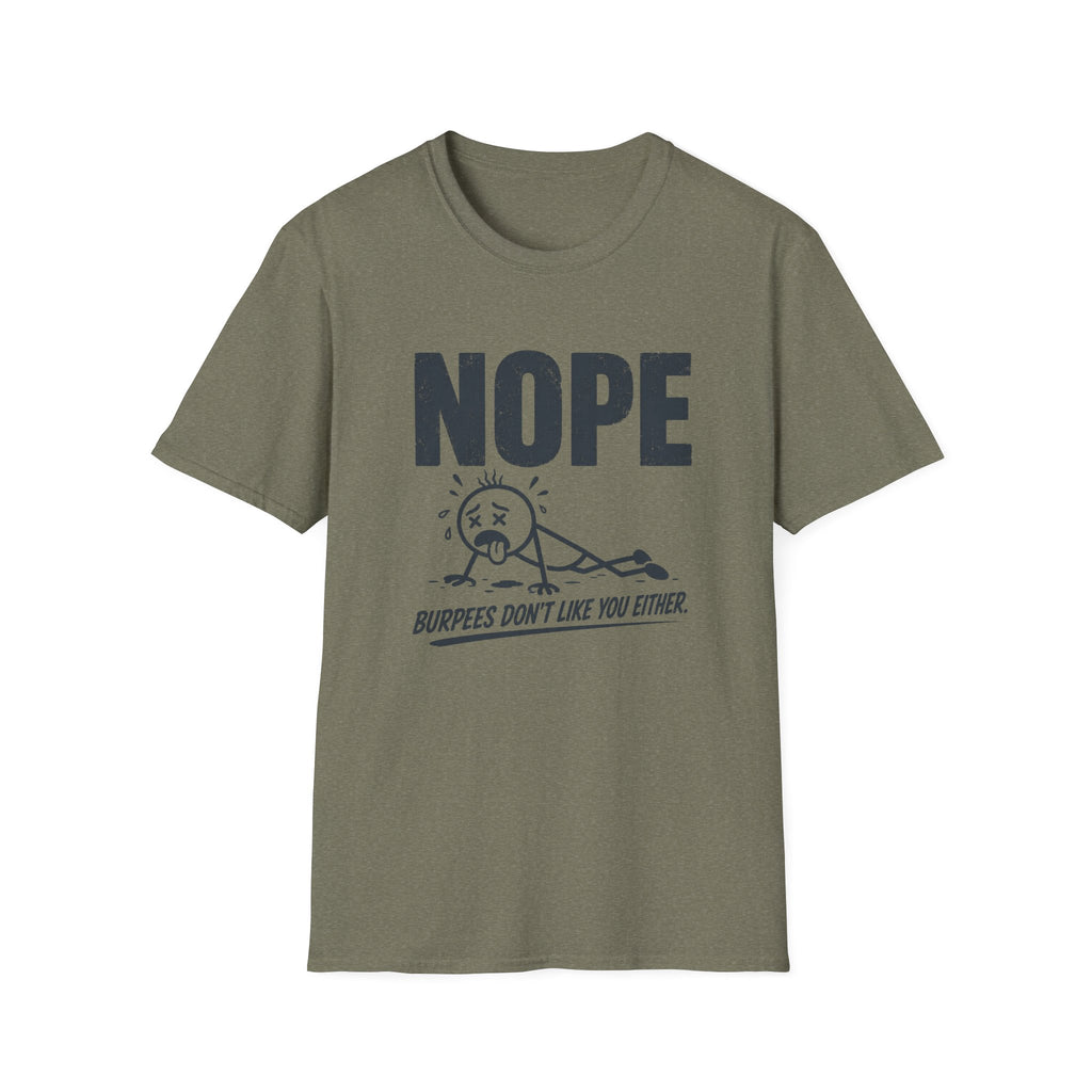 NOPE, Burpees Don't Like You Either T-Shirt