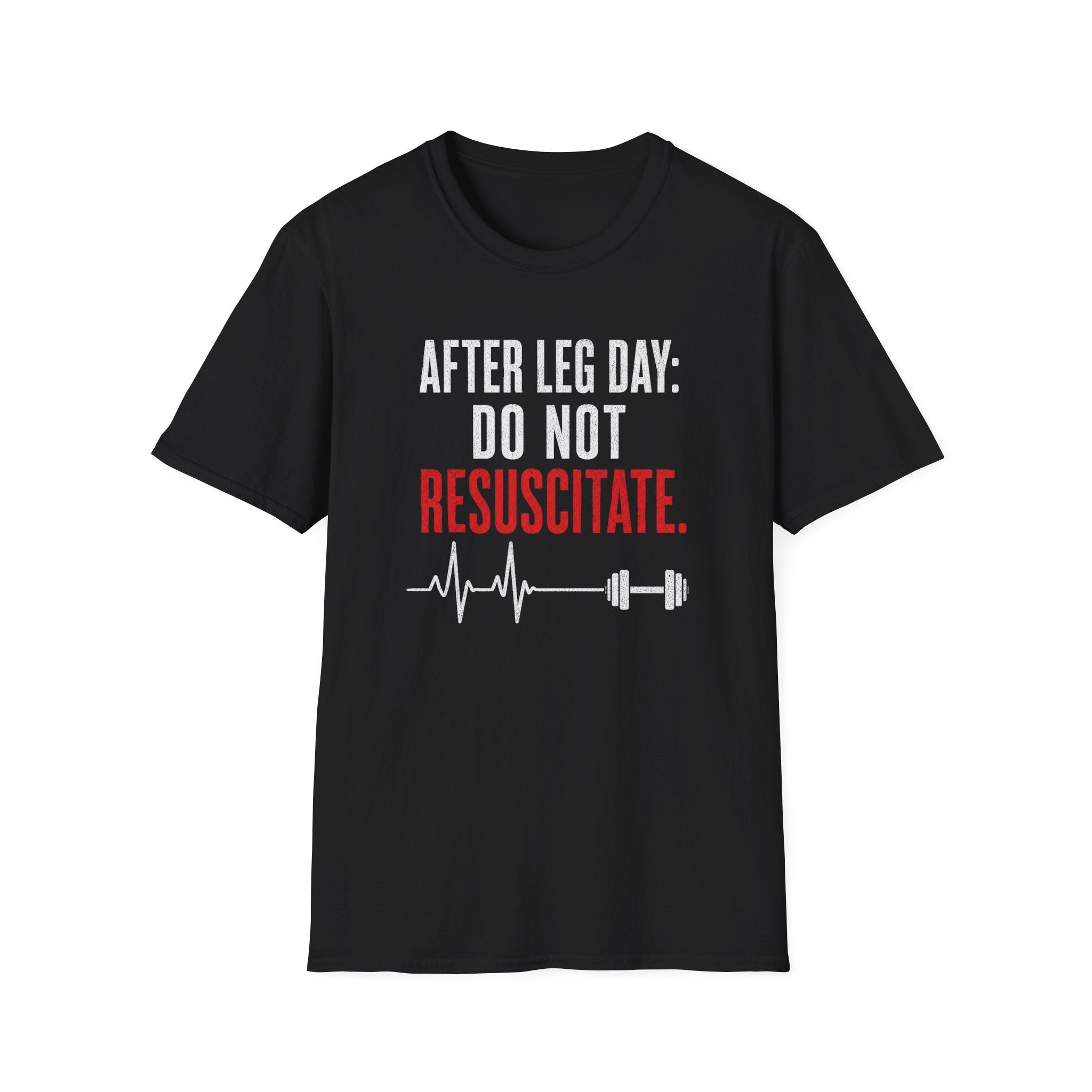 After Leg Day: Do Not Resuscitate T-Shirt