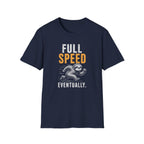 Full Speed Eventually T-Shirt