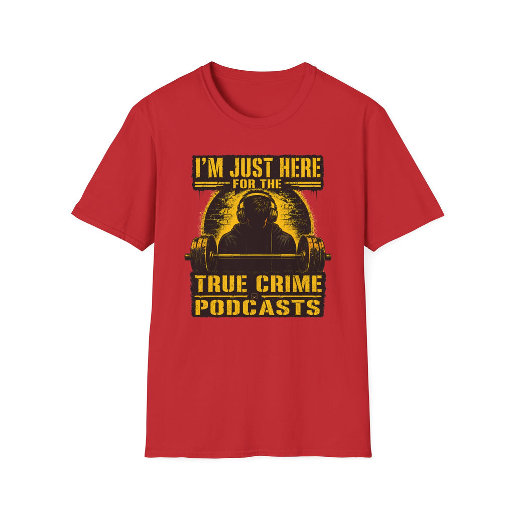 I'm Just Here For The PodCasts T-Shirt