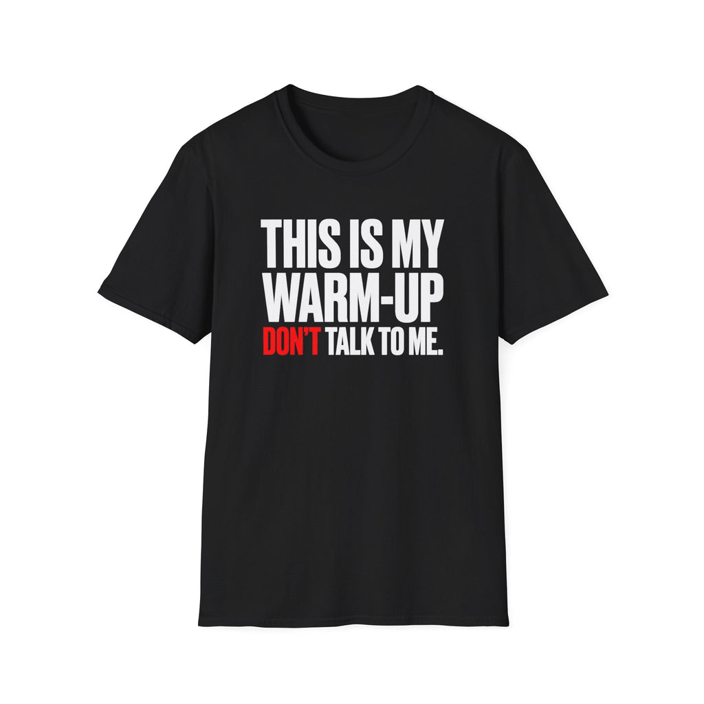 This Is My Warm-up Don't Talk To Me T-Shirt