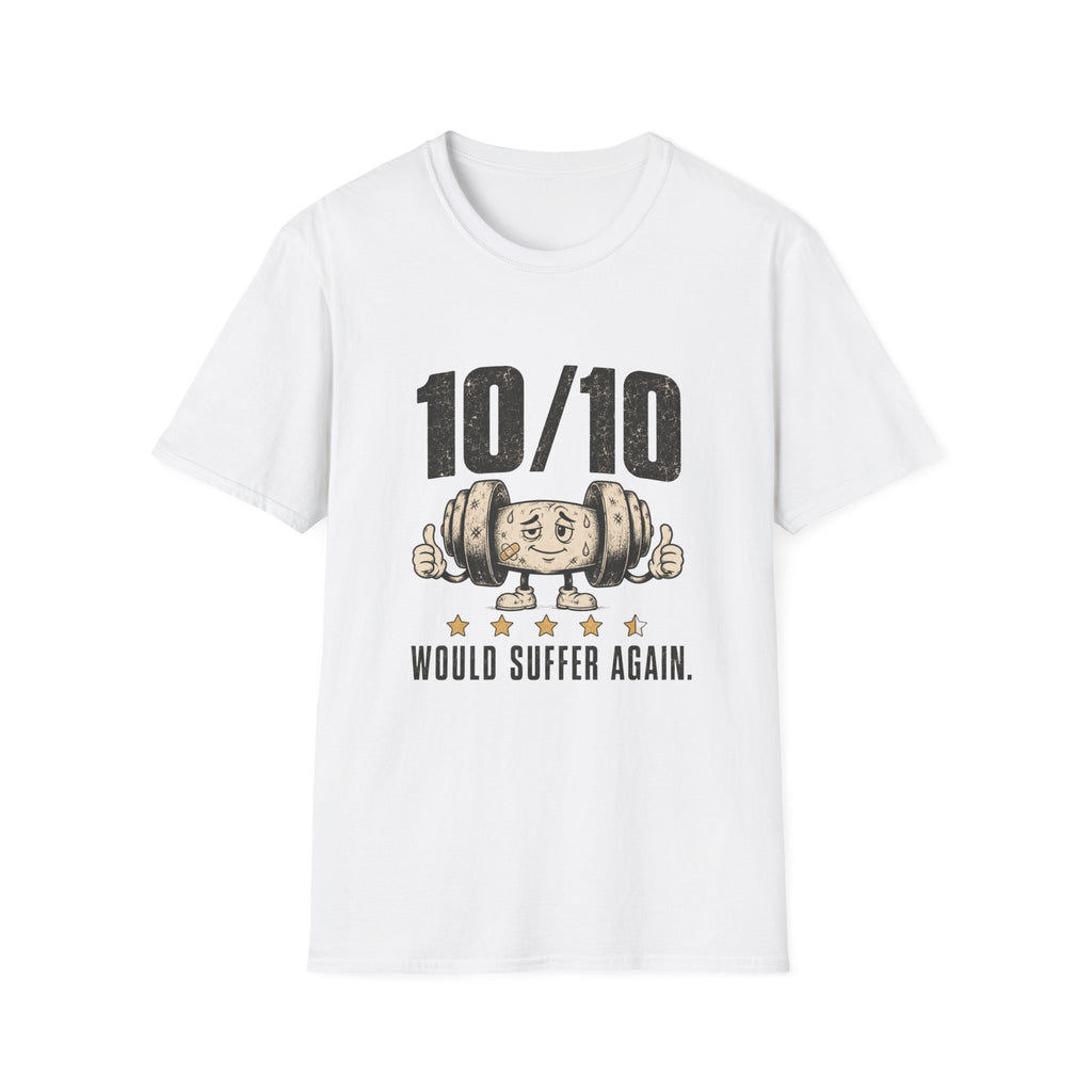 10/10 Would Suffer Again T-Shirt