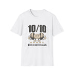 10/10 Would Suffer Again T-Shirt
