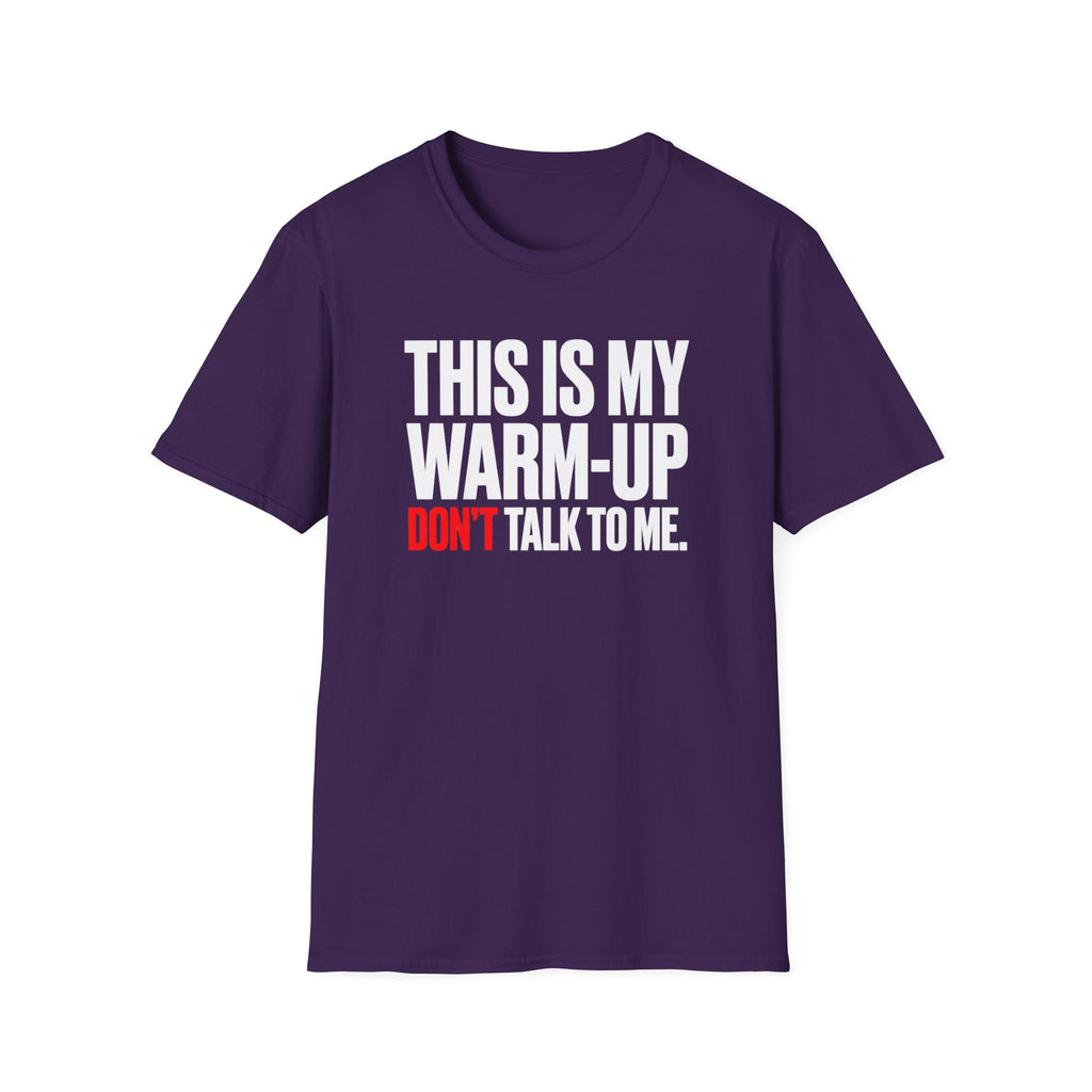 This Is My Warm-up Don't Talk To Me T-Shirt