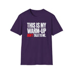 This Is My Warm-up Don't Talk To Me T-Shirt