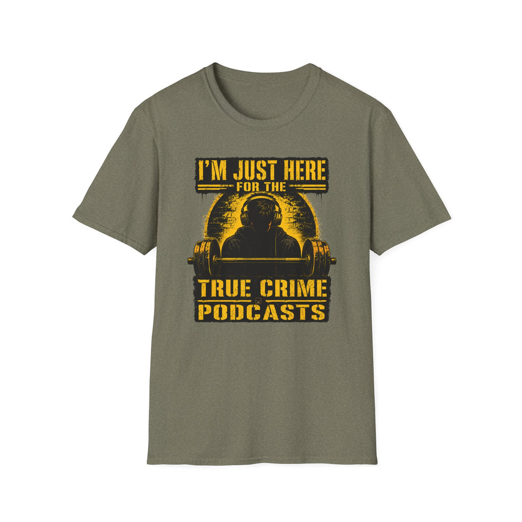 I'm Just Here For The PodCasts T-Shirt