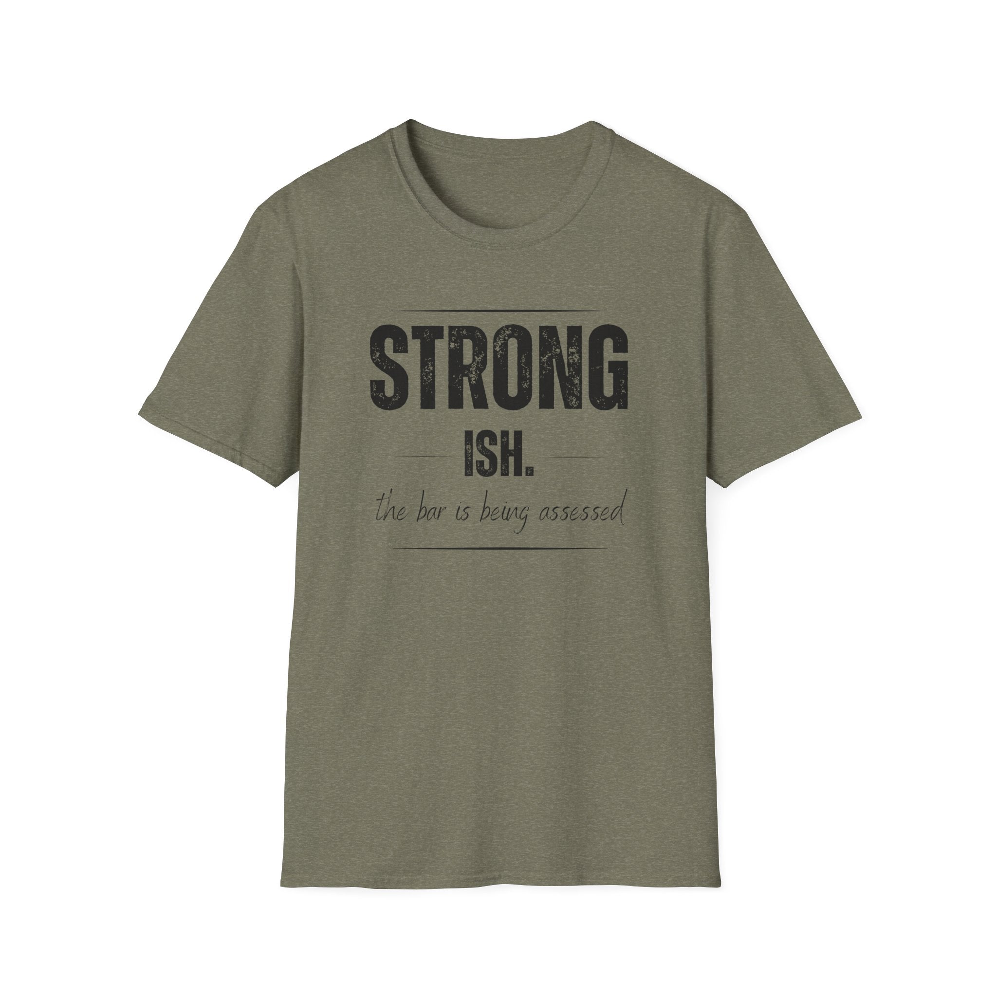 Strong. Ish. The Bar Is Being Assessed T-Shirt