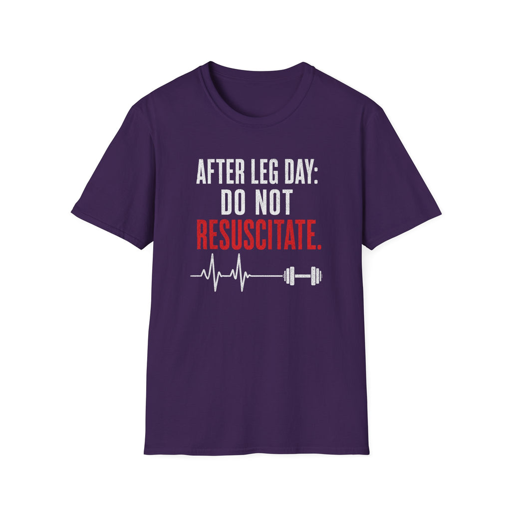 After Leg Day: Do Not Resuscitate T-Shirt