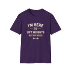 I'm Here to Lift Weights Not My Mood T-Shirt