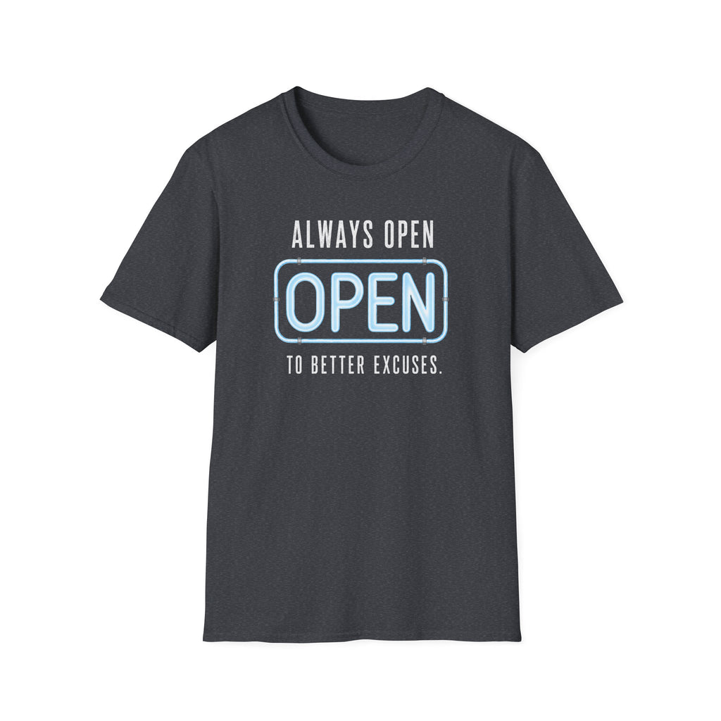 Always Open To Better Excuses T-Shirt