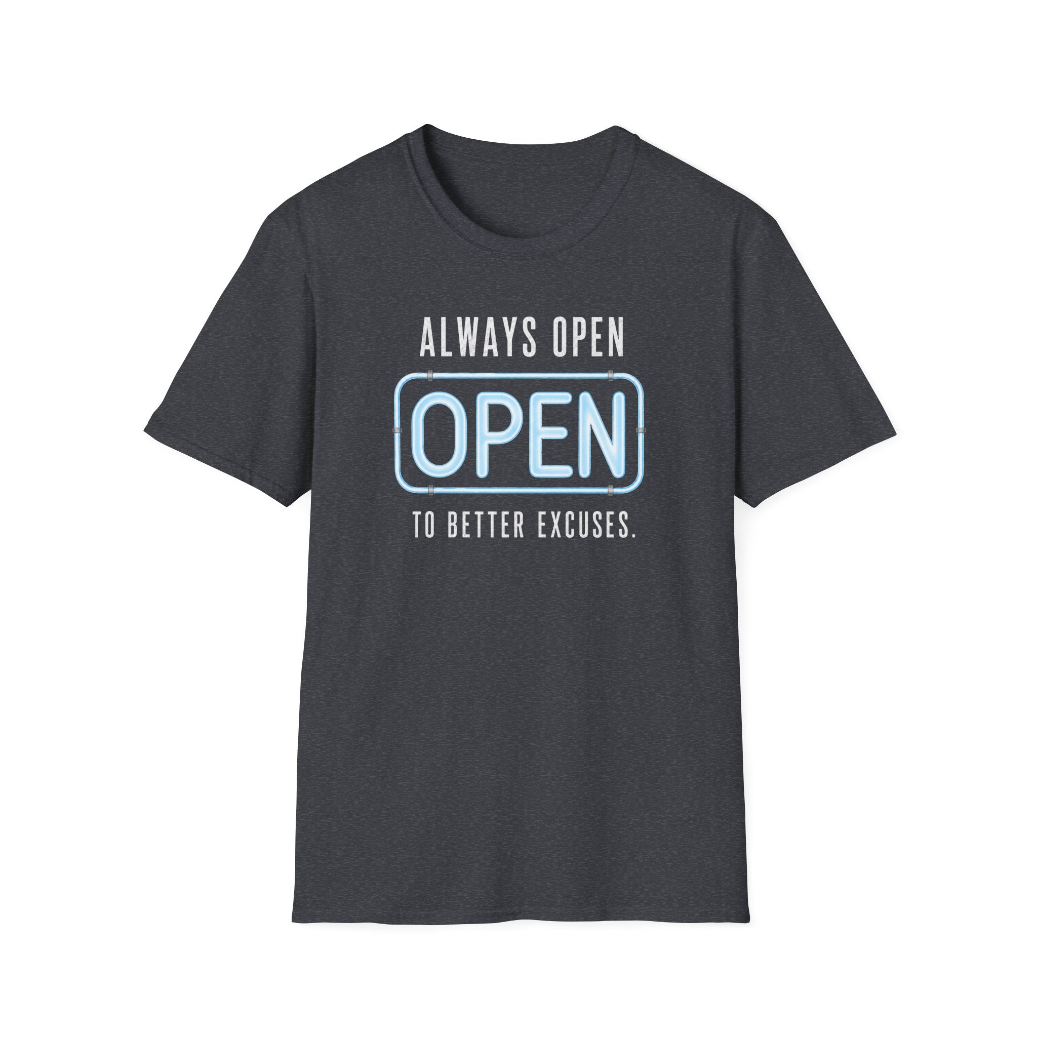Always Open To Better Excuses T-Shirt