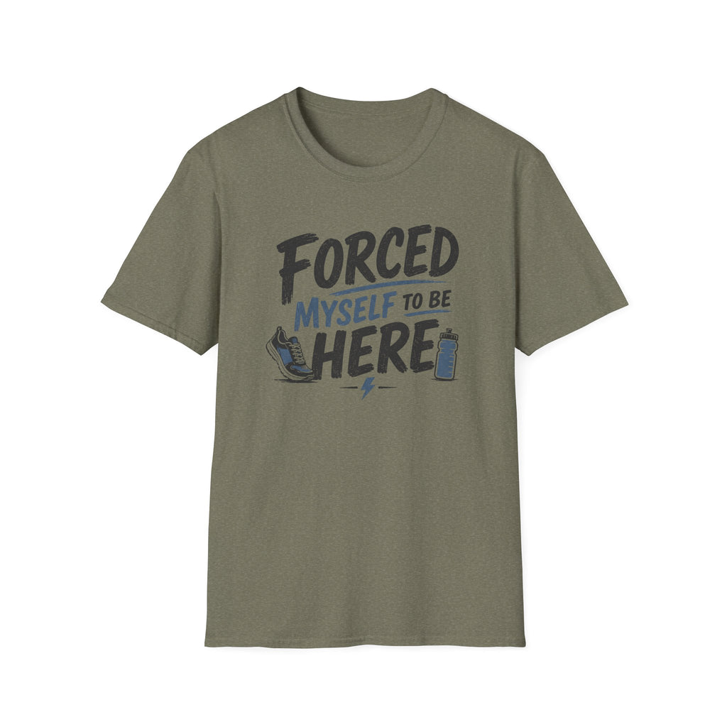 Forced Myself To Be Here T-Shirt