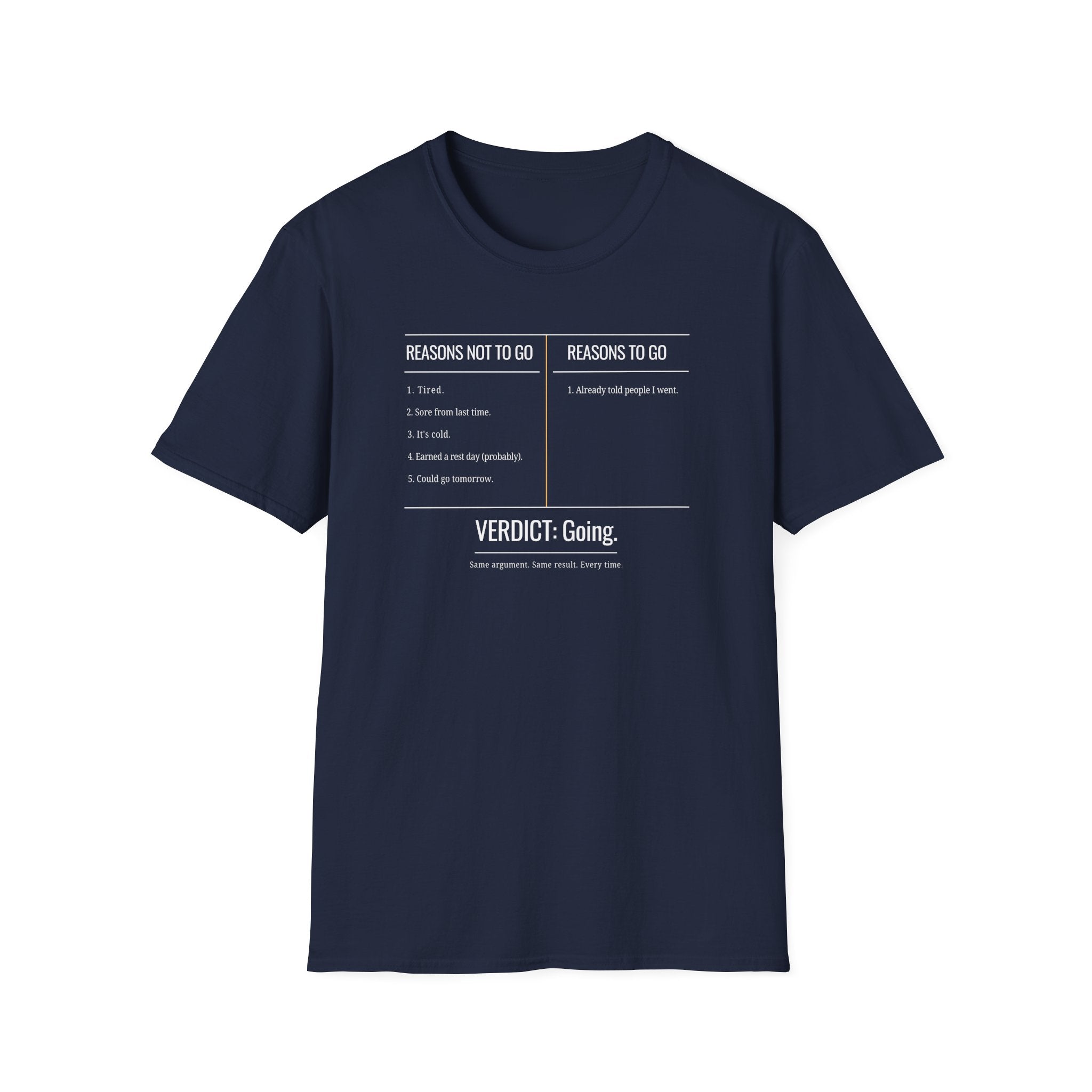 Reasons Not To Go, Reasons To Go T-Shirt
