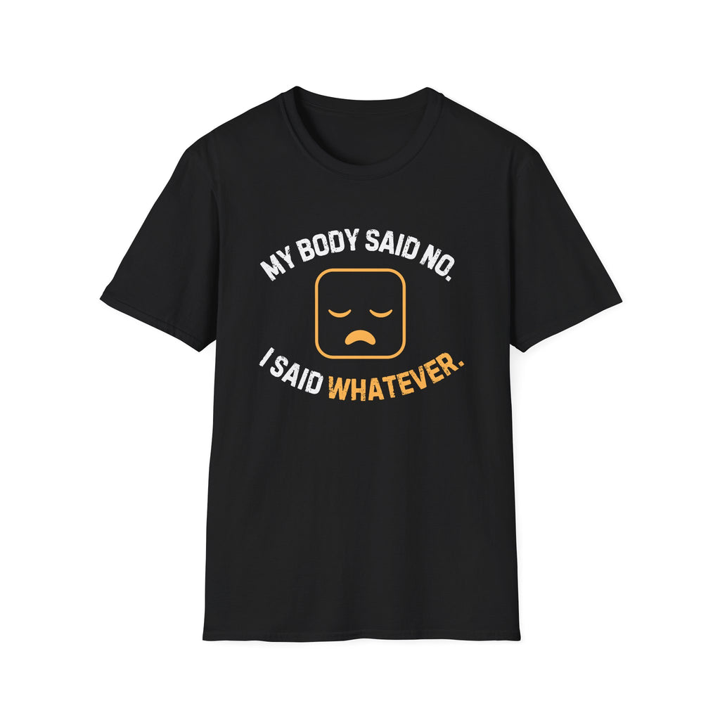 My Body Said No T-Shirt