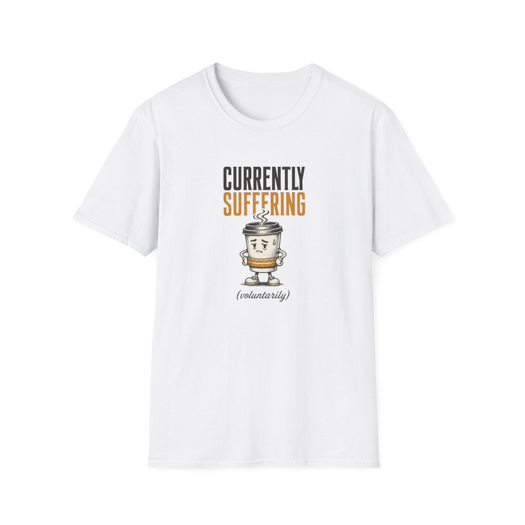 Currently Suffering Voluntarily T-Shirt