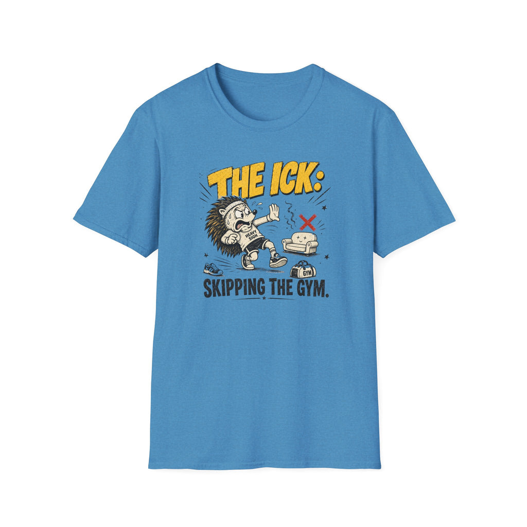 The Ick, Skipping The Gym T-Shirt