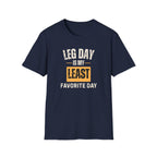 Leg Day Is My Least Favorite Day T-Shirt