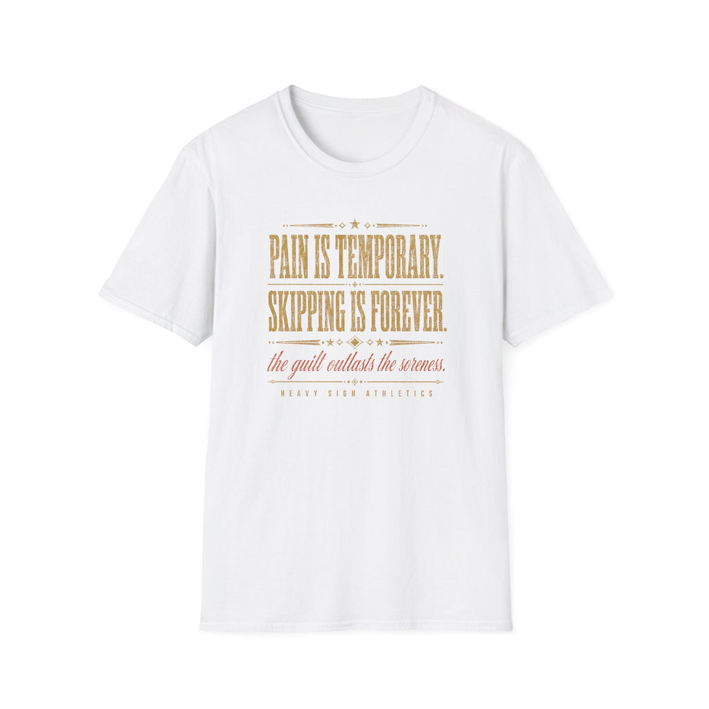 Pain Is Temporary, Skipping Is Forever T-Shirt