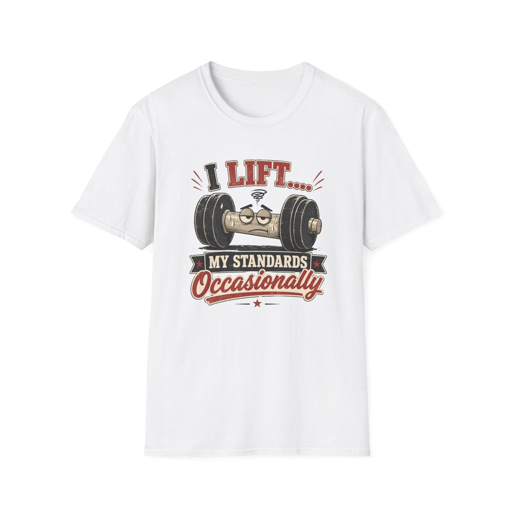 I Lift My Standards Occasionally T-Shirt