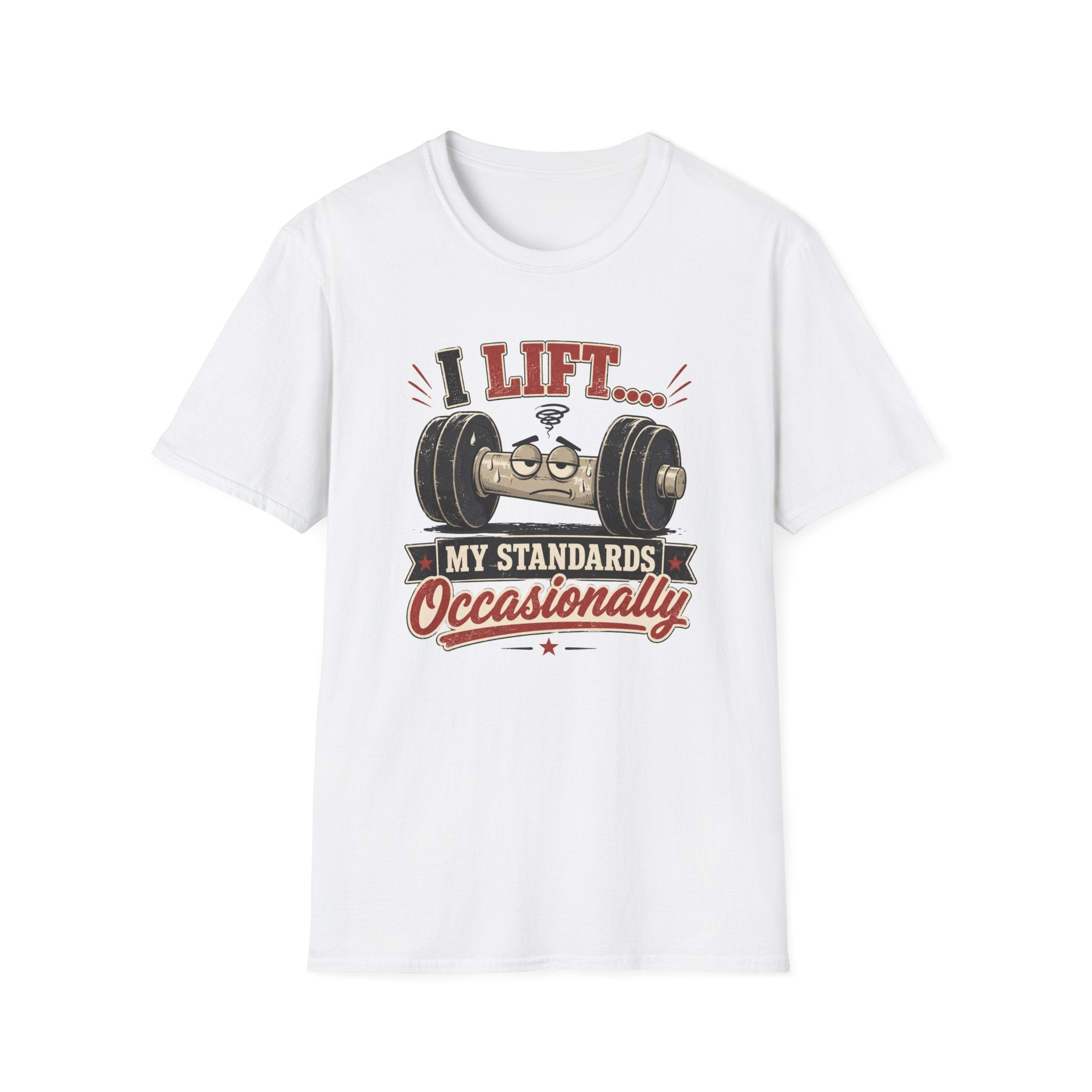 I Lift My Standards Occasionally T-Shirt