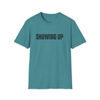 Showing Up T-Shirt
