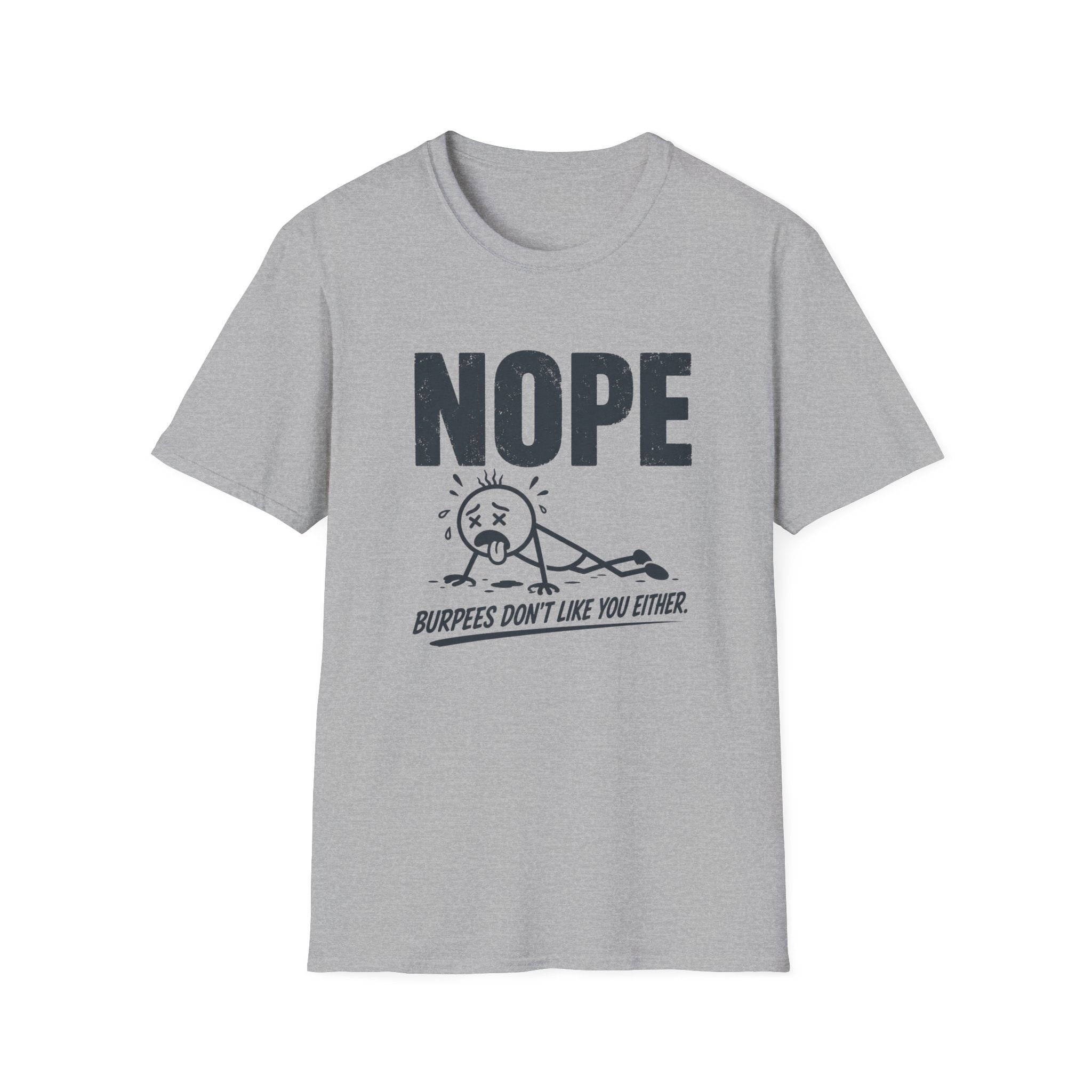 NOPE, Burpees Don't Like You Either T-Shirt