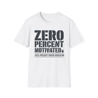 Zero Percent Motivated T-Shirt