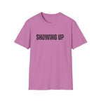 Showing Up T-Shirt