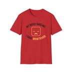 My Body Said No T-Shirt