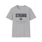Strong. Ish. The Bar Is Being Assessed T-Shirt
