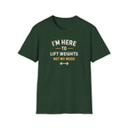 I'm Here To LIft Weights Not My Mood T-Shirt