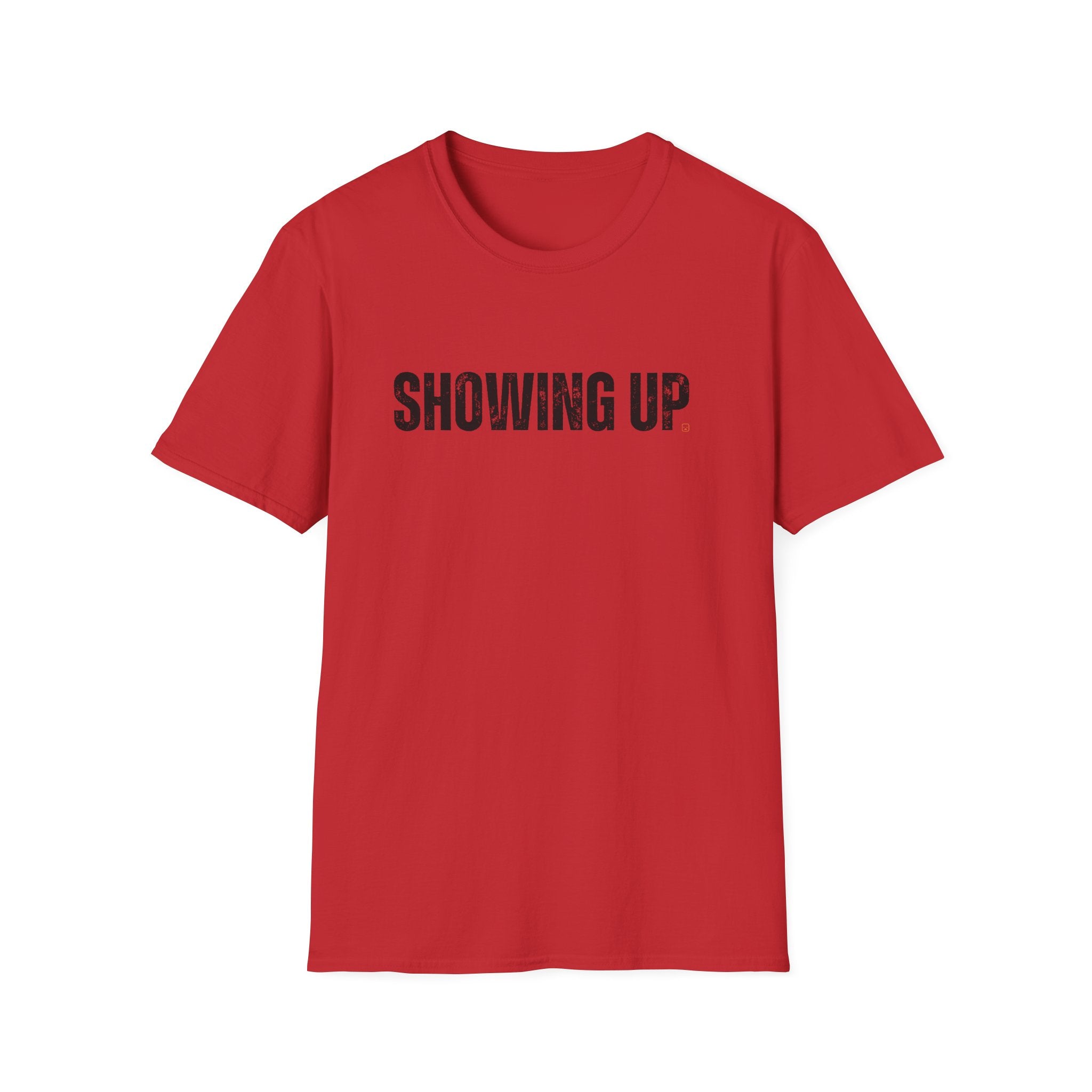 Showing Up T-Shirt