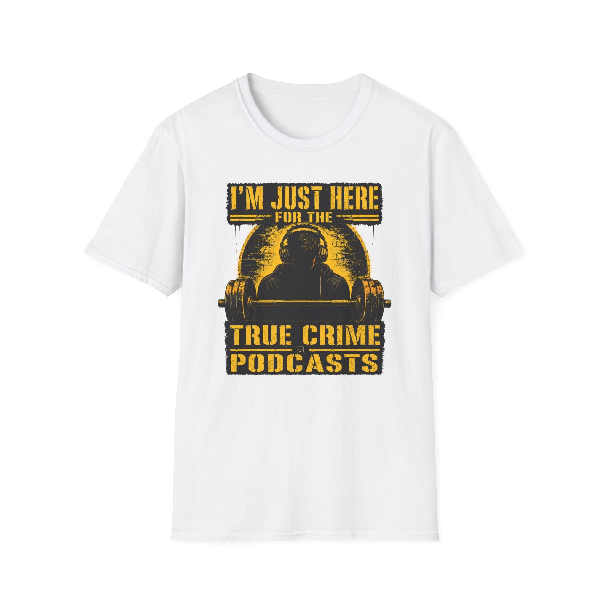 I'm Just Here For The PodCasts T-Shirt