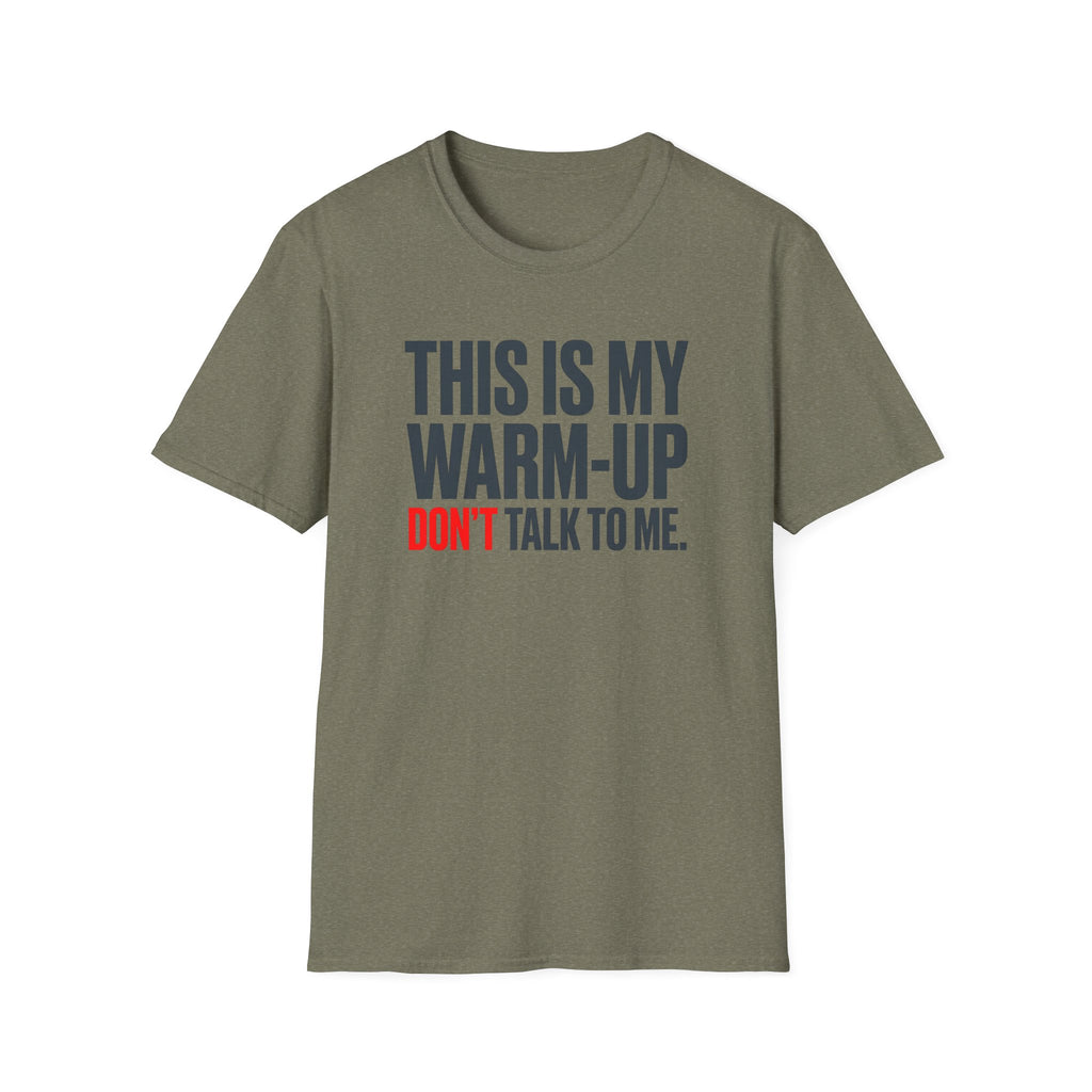 This Is My Warm-Up, Don't Talk To Me T-Shirt