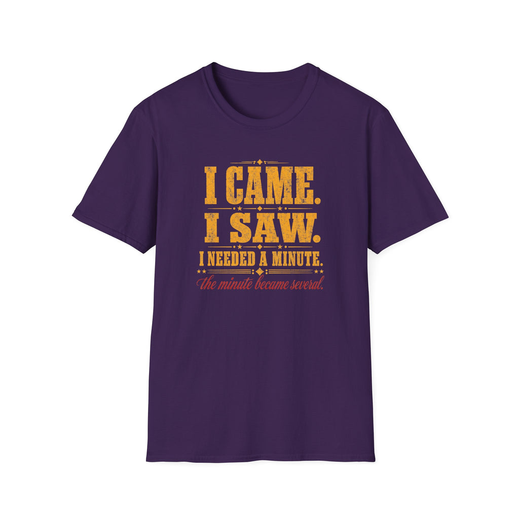 I Came. I Saw. I Needed A Minute T-Shirt