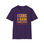 I Came. I Saw. I Needed A Minute T-Shirt