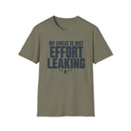 My Sweat Is Just Effort Leaking T-Shirt