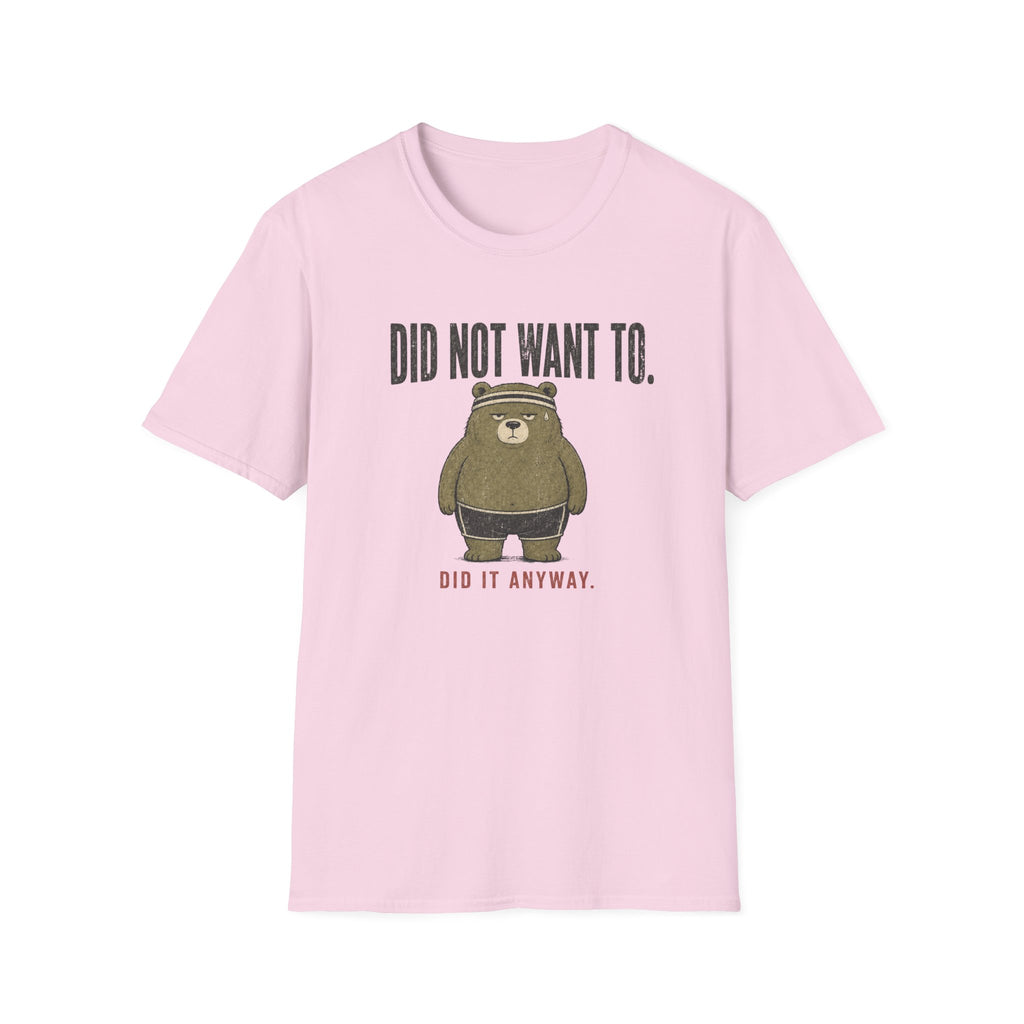 Did Not Want To! T-Shirt