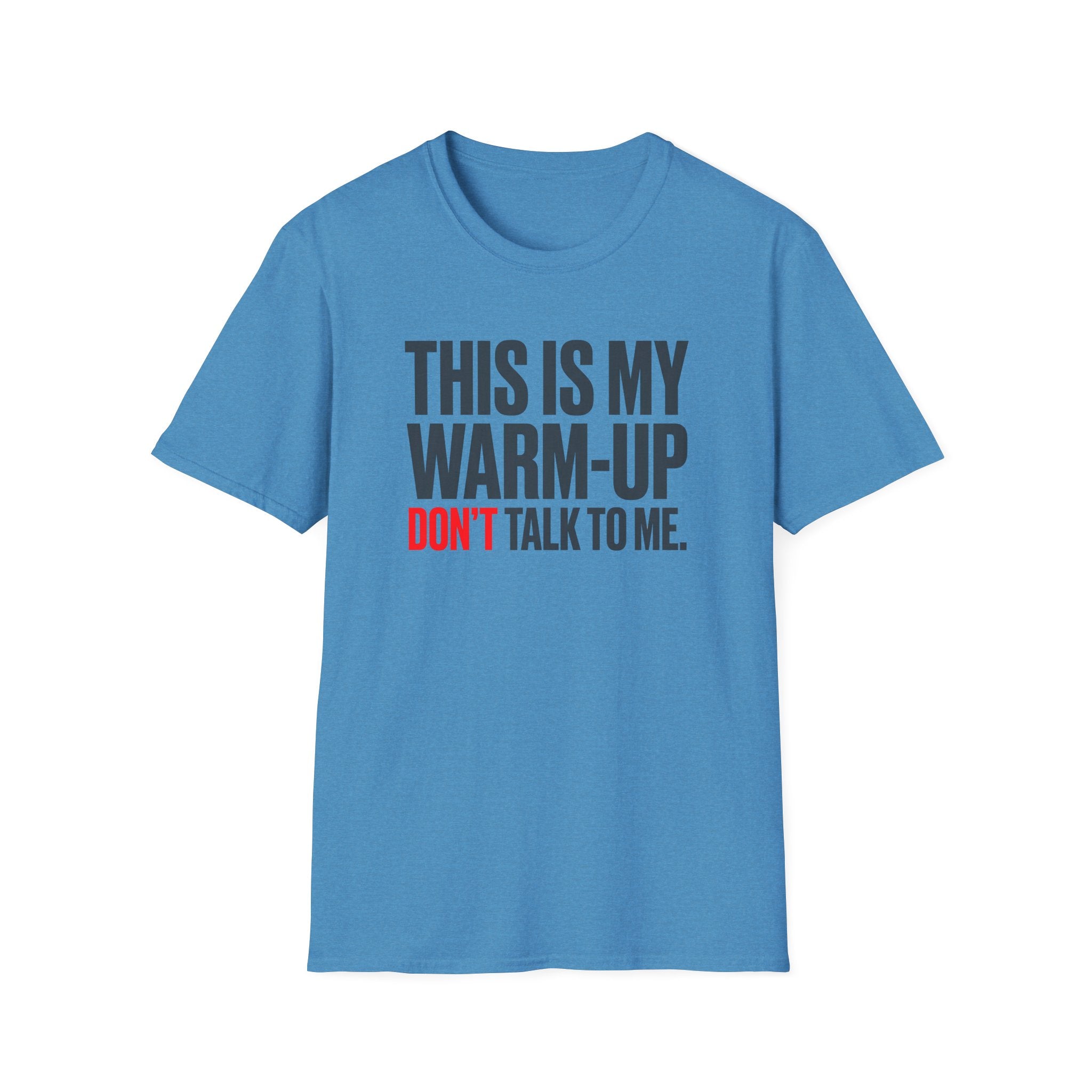 This Is My Warm-Up, Don't Talk To Me T-Shirt